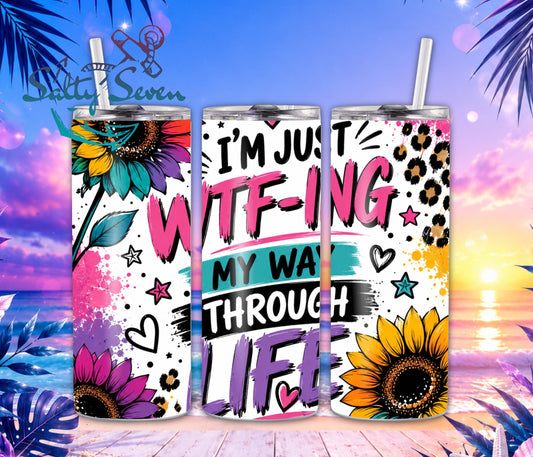 20oz Wtfing my way through life tumbler